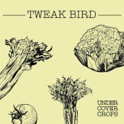 Review: Tweak Bird - Undercover Crops